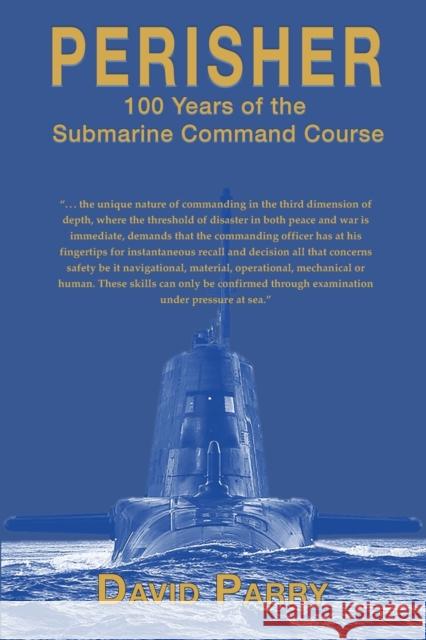 Perisher: 100 Years of the Submarine Command Course David Parry 9781789633207 Choir Press - książka