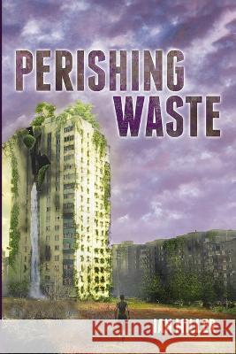 Perishing Waste Ian Miller 9781666737233 Resource Publications (CA) - książka