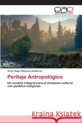 Peritaje Antropológico Villanueva Gutiérrez, Víctor Hugo 9786202143448 Editorial Académica Española - książka