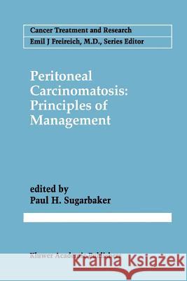 Peritoneal Carcinomatosis: Principles of Management Paul H. Sugarbaker 9781461285311 Springer - książka