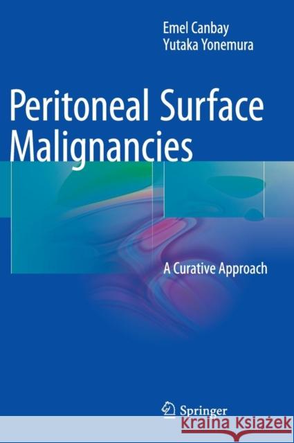Peritoneal Surface Malignancies: A Curative Approach Canbay, Emel 9783319129365 Springer - książka