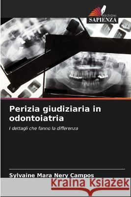 Perizia giudiziaria in odontoiatria Sylvaine Mara Nery Campos   9786205325964 Edizioni Sapienza - książka