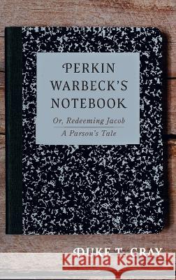 Perkin Warbeck's Notebook Gray, Duke T. 9781666796834 Resource Publications (CA) - książka