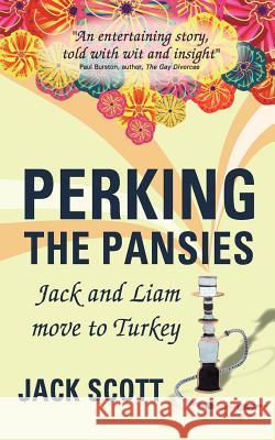 Perking the Pansies - Jack and Liam Move to Turkey Scott, Jack 9781904881643 Summertime Publishing - książka