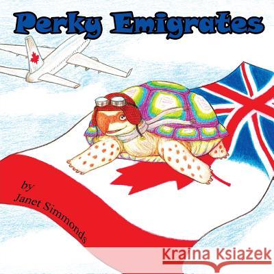 Perky Emigrates: The Adventures of Perky the Tortoise Janet Simmonds Sonja Koster 9780995955400 Janet Simmonds - książka