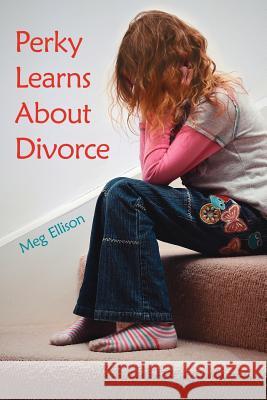 Perky Learns About Divorce Meg Ellison 9781425957049 Authorhouse - książka