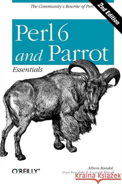 Perl 6 and Parrot Essentials Allison Randal Dan Sugalski Leopold Totsch 9780596007379 O'Reilly Media - książka