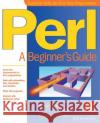 Perl: A Beginner's Guide Wyke, R. Allen 9780072129571 McGraw-Hill Companies