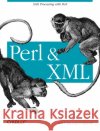 Perl and XML: XML Processing with Perl Ray, Erik T. 9780596002053 O'Reilly Media