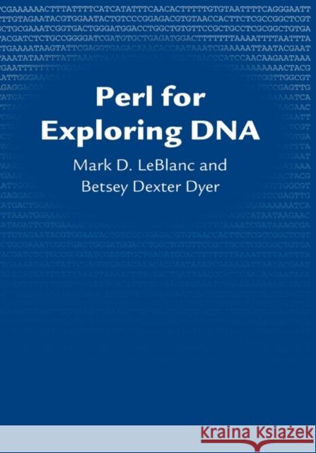 Perl for Exploring DNA Mark LeBlanc Mark D. LeBlanc Betsey Dexter Dyer 9780195327571 Oxford University Press, USA - książka