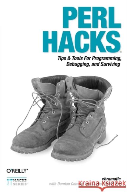 Perl Hacks: Tips & Tools for Programming, Debugging, and Surviving Chromatic 9780596526740 O'Reilly Media - książka