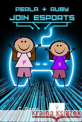 Perla & Ruby Join Esports Carlos O Garza   9798375021942 Independently Published - książka