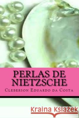 Perlas de Nietzsche Cleberson Eduardo Da Costa 9781502454867 Createspace Independent Publishing Platform - książka