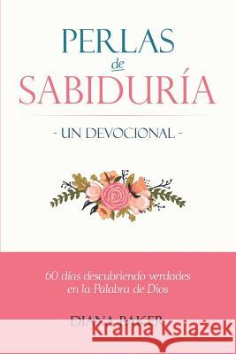 Perlas de Sabiduría - Un devocional: 60 días descubriendo verdades en la Palabra de Dios Imagen, Editorial 9781532771521 Createspace Independent Publishing Platform - książka