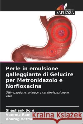 Perle in emulsione galleggiante di Gelucire per Metronidazolo e Norfloxacina Shashank Soni Veerma Ram Anurag Verma 9786207864720 Edizioni Sapienza - książka