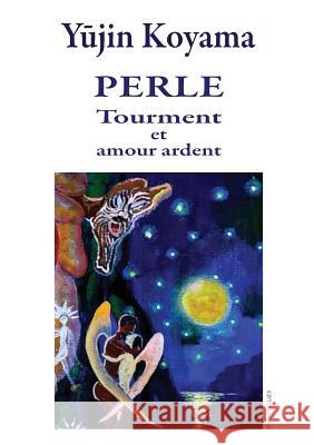 Perle: Tourment et amour ardent Koyama, Yujin 9782953680584 Esthetiques - książka