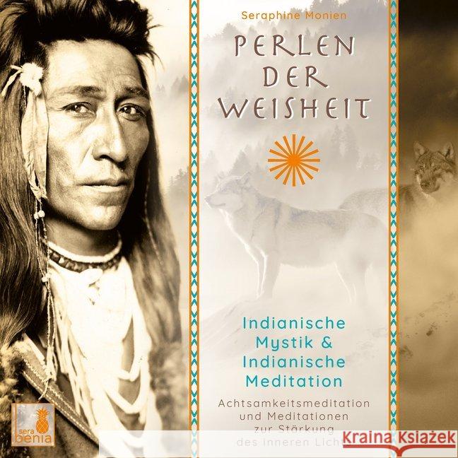 Perlen der Weisheit, Audio-CD : Indianische Mystik & Indianische Meditation. Achtsamkeitsmeditation und Meditationen zur Stärkung des inneren Lichts. CD Standard Audio Format Monien, Seraphine 9783946265467 Sera Benia Verlag GmbH - książka