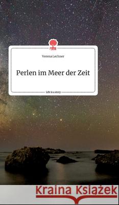 Perlen im Meer der Zeit. Life is a Story - story.one Verena Lechner 9783990878255 Story.One Publishing - książka