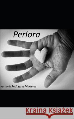 Perlora Antonio Rodríguez Martínez 9798846673687 Independently Published - książka
