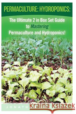 Permaculture: Hydroponics: : The Ultimate 2 in Box Set Guide to Mastering Permaculture and Hydroponics for Beginners! Jonathon Cardone 9781514798669 Createspace - książka