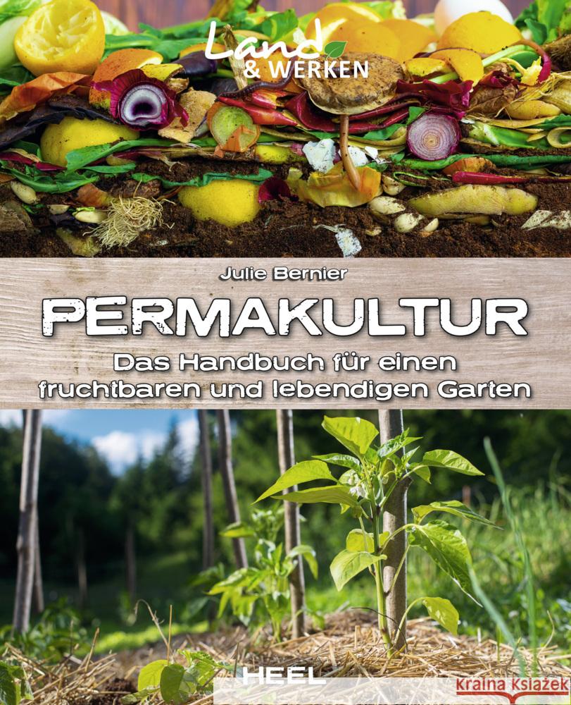 Permakultur: Das Handbuch für einen fruchtbaren und lebendigen Garten Bernier, Julie 9783966643559 Heel Verlag - książka