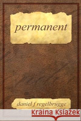 permanent Peter White Daniel F. Regelbrugge 9781517718589 Createspace Independent Publishing Platform - książka