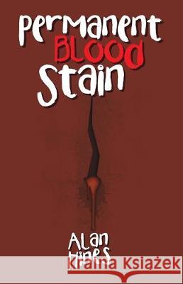 Permanent Blood Stain Alan Hines 9781490798103 Trafford Publishing - książka