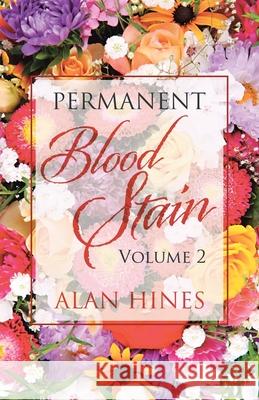 Permanent Blood Stain: Volume 2 Alan Hines 9781698702087 Trafford Publishing - książka
