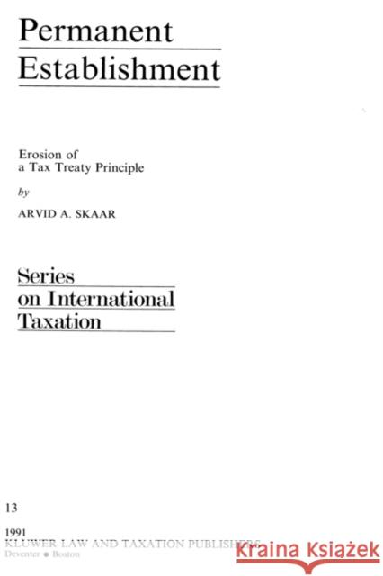 Permanent Establishment: Erosion of a Tax Treaty Principle Skaar, Arvid S. 9789065445940 KLUWER LAW INTERNATIONAL - książka