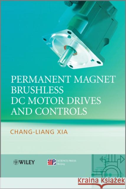 Permanent Magnet Brushless DC Motor Drives and Controls Chang-liang Xia   9781118188330 John Wiley & Sons Inc - książka