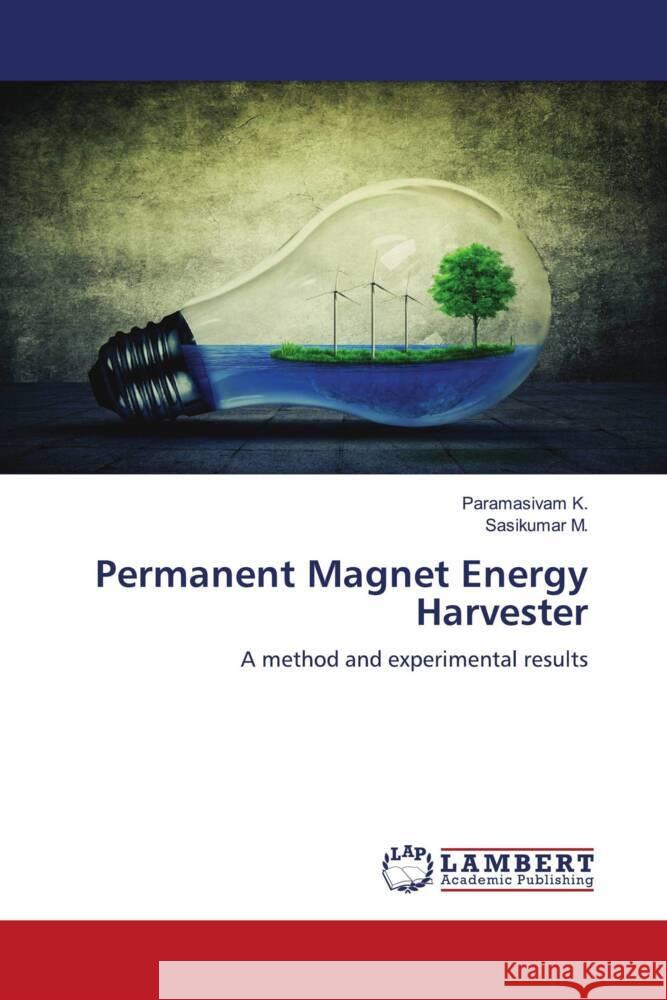 Permanent Magnet Energy Harvester K., Paramasivam, M., Sasikumar 9786204956626 LAP Lambert Academic Publishing - książka