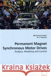 Permanent Magnet Synchronous Motor Drives : Analysis, Modeling and Control Haque, Enamul 9783639191035 VDM Verlag Dr. Müller - książka