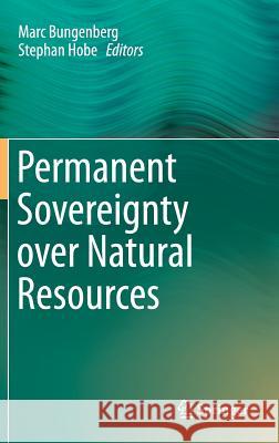 Permanent Sovereignty Over Natural Resources Bungenberg, Marc 9783319157375 Springer - książka