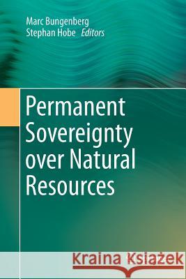 Permanent Sovereignty Over Natural Resources Bungenberg, Marc 9783319385686 Springer - książka