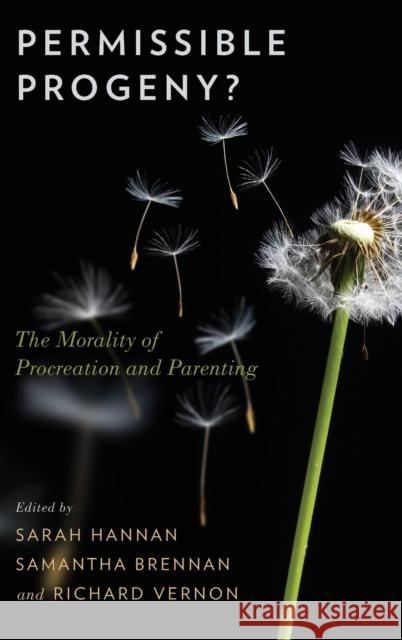 Permissible Progeny?: The Morality of Procreation and Parenting Sarah Hannan Samantha Brennan Richard Vernon 9780199378111 Oxford University Press, USA - książka