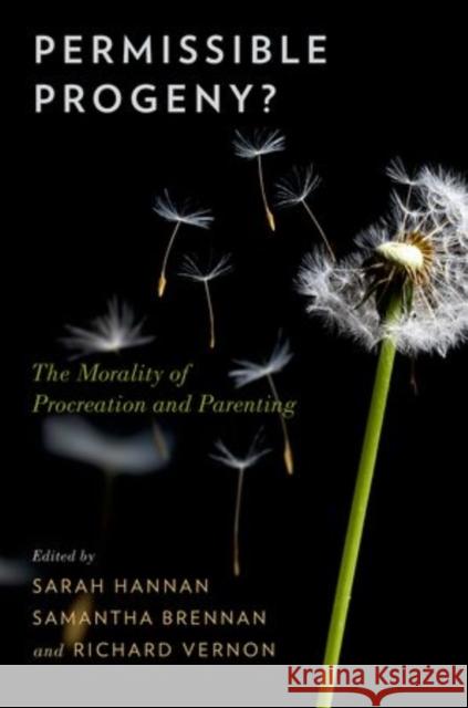 Permissible Progeny?: The Morality of Procreation and Parenting Sarah Hannan Samantha Brennan Richard Vernon 9780199378128 Oxford University Press, USA - książka