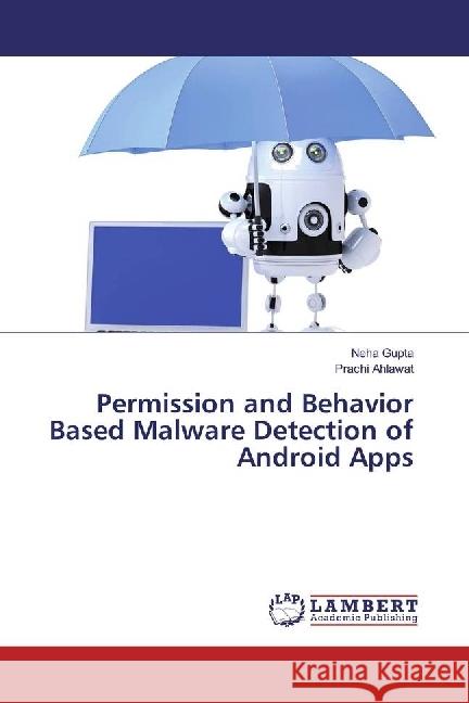 Permission and Behavior Based Malware Detection of Android Apps Gupta, Neha; Ahlawat, Prachi 9783330322639 LAP Lambert Academic Publishing - książka