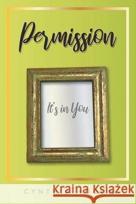 Permission: It's in You Cynthia Hogue 9781664230033 WestBow Press - książka