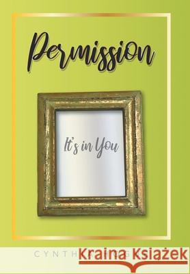 Permission: It's in You Cynthia Hogue 9781664230040 WestBow Press - książka