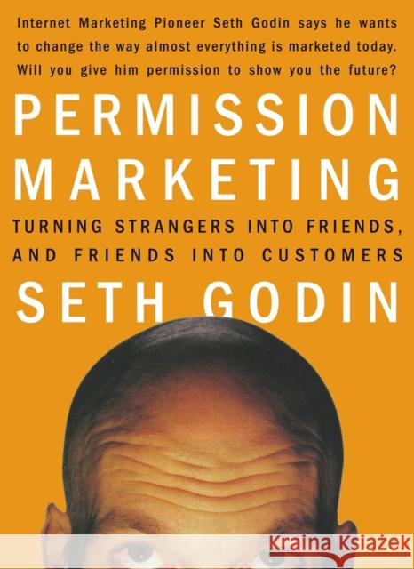 Permission Marketing: Turning Strangers Into Friends and Friends Into Customers Godin, Seth 9780684856360 Simon & Schuster - książka