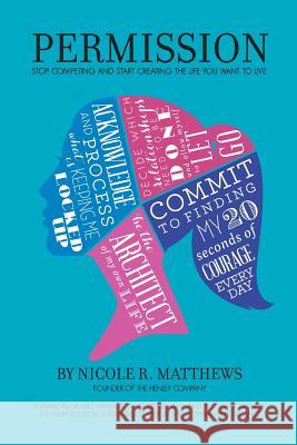 Permission!: Stop Competing and Start Creating the Life You Want to Live Matthews, Nicole R. 9781480811942 Archway Publishing - książka