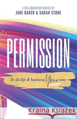 Permission: To Do Life & Business Your Way Jane Baker Sarah Stone 9781913728304 Authors & Co - książka