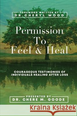 Permission to Feel and Heal Cheryl Wood Chere M. Goode 9781792367120 Independent Publisher - książka