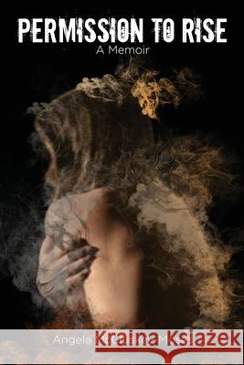 Permission to Rise: A memoir Angela McCluskey-Moses 9781633021457 Total Publishing and Media - książka