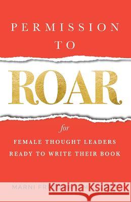 Permission to Roar Marni Freedman, Tracy J Jones 9780997441383 MCM Publishing - książka