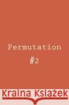 Permutation #2 Johannes Bernhard Goslar 9781534710825 Createspace Independent Publishing Platform