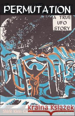 Permutation, a True UFO Story Shirle Klein-Carsh Ann Carol Ulrich 9780944851371 Earth Star Publications - książka