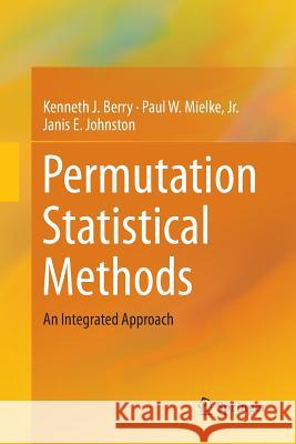 Permutation Statistical Methods: An Integrated Approach Berry, Kenneth J. 9783319804194 Springer - książka