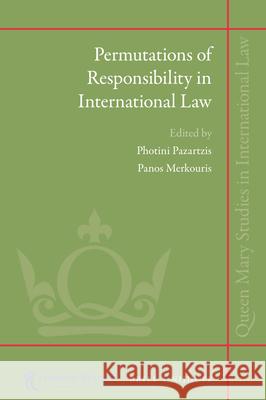 Permutations of Responsibility in International Law Photini Pazartzis Panos Merkouris 9789004372726 Brill - Nijhoff - książka