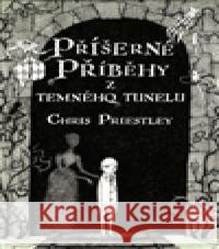 Příšerné příběhy z temného tunelu Chris Priestley 9788025707746 Argo - książka